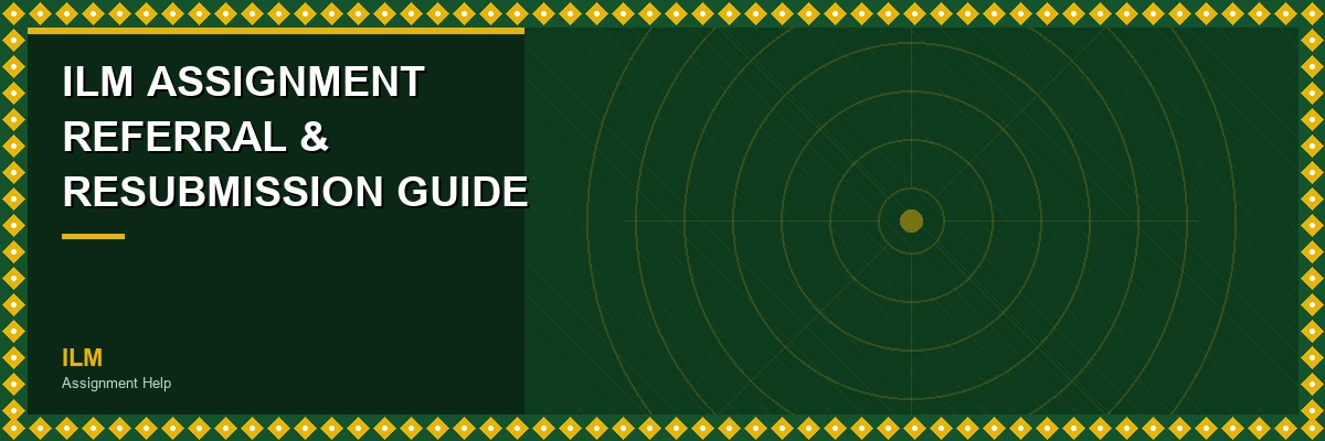 ILM Assignment Referral and Resubmission Guide header image
