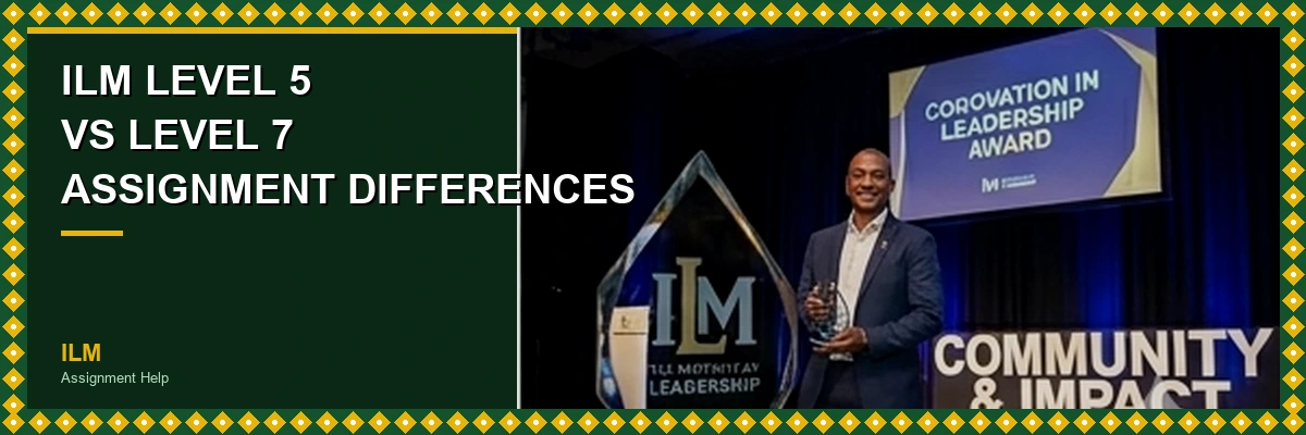 ILM Level 5 vs Level 7 — Assignment Differences and Career Value